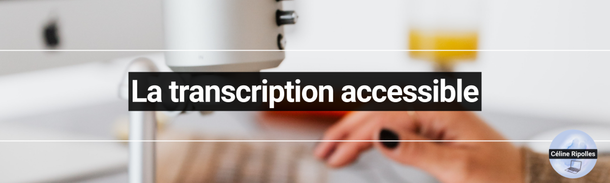 Qu’est-ce qu’une transcription accessible ?